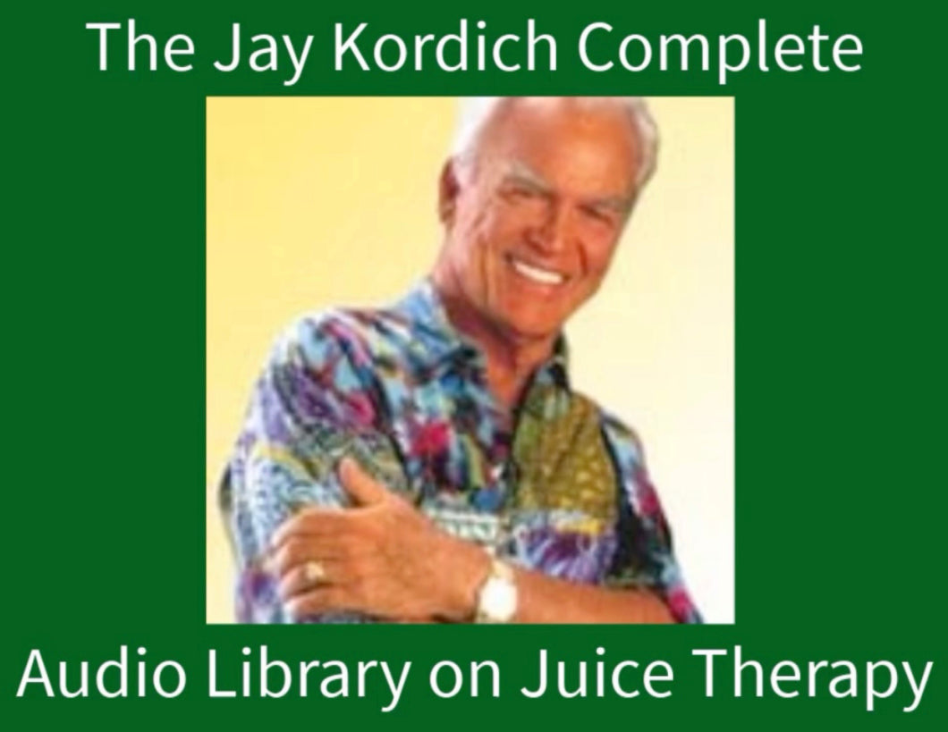 The Jay Kordich Juicing & Nutrition Audio Library = Award Winning Author and #1 Best Selling NYT Author